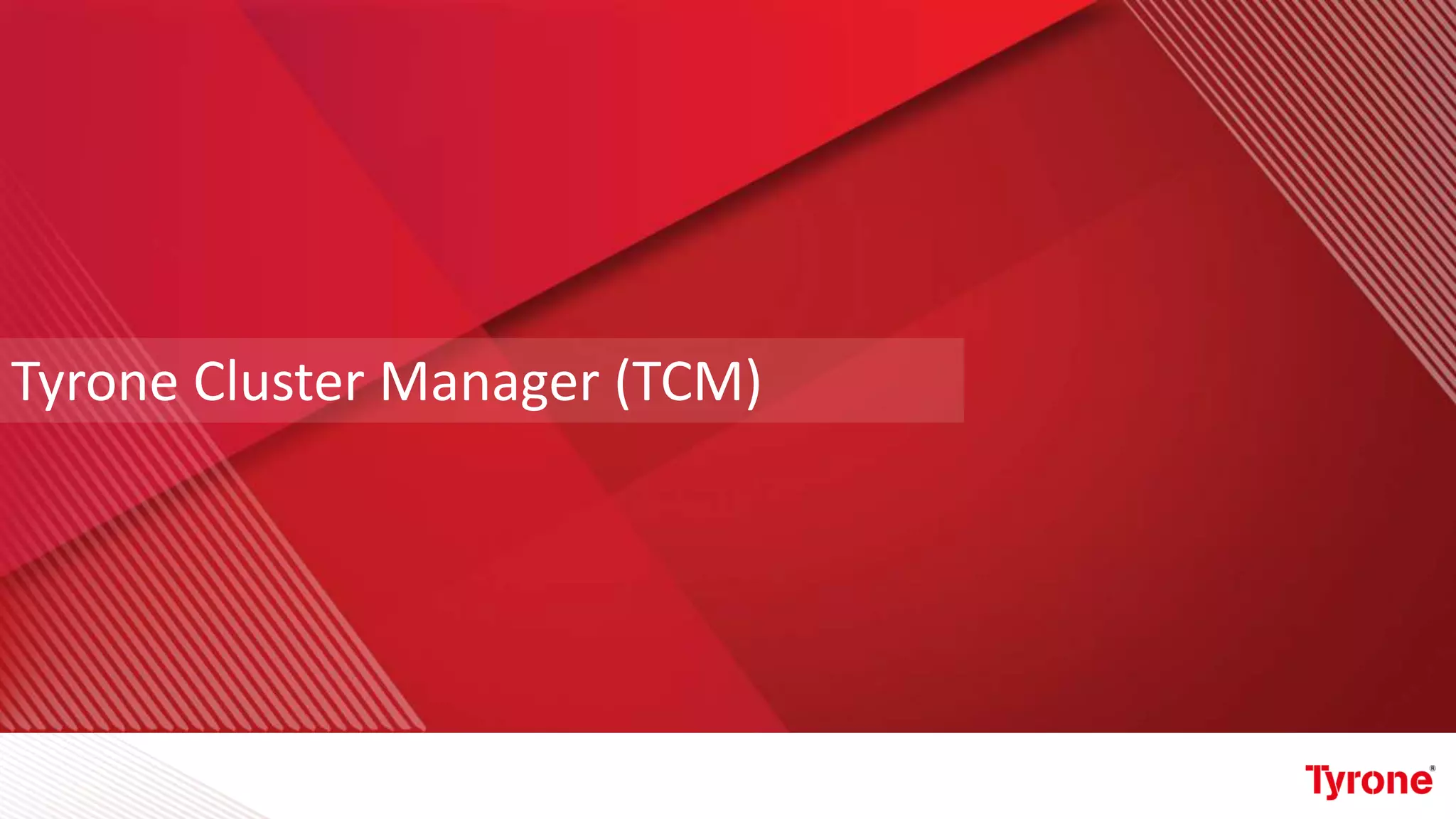 Tyrone Cluster Manager (TCM)
 