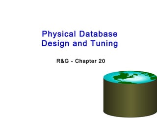 Physical Database
Design and Tuning
R&G - Chapter 20
 