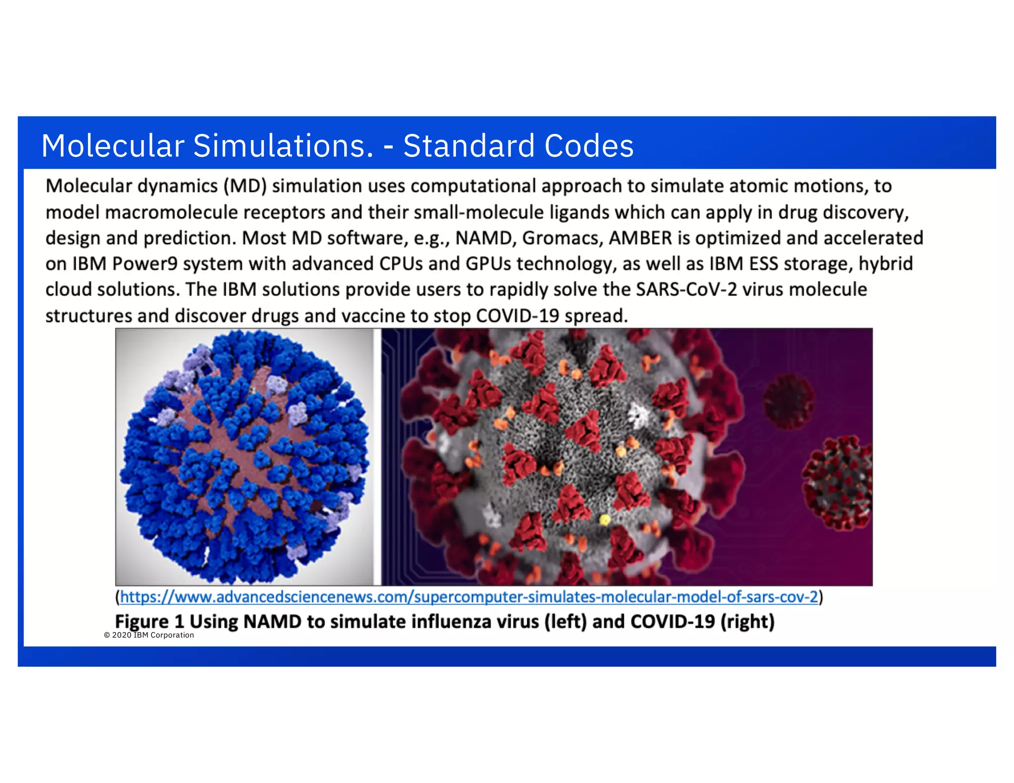 © 2020 IBM Corporation
Molecular Simulations. - Standard Codes
NAMD
Amber
Gromacs
IBM Performance is xx faster than Intel.
16© 2020 IBM Corporation
 