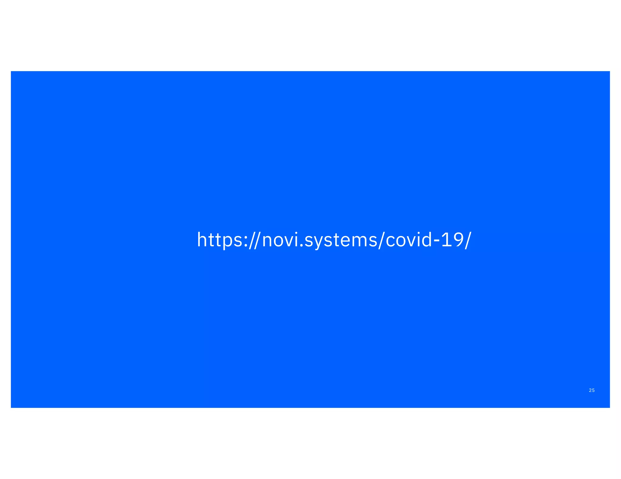 25
https://novi.systems/covid-19/
 