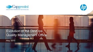 Evolution of the DevOps
Quality Management Office
May 2015
 