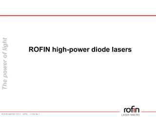 ROFIN MACRO CD 3 - HPDL - 11/04 No.1
The
power
of
light
ROFIN high-power diode lasers
 