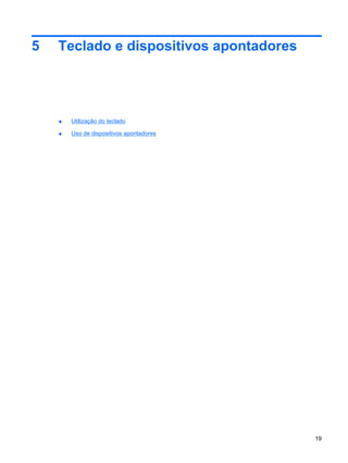 5 Teclado e dispositivos apontadores
● Utilização do teclado
● Uso de dispositivos apontadores
19
 