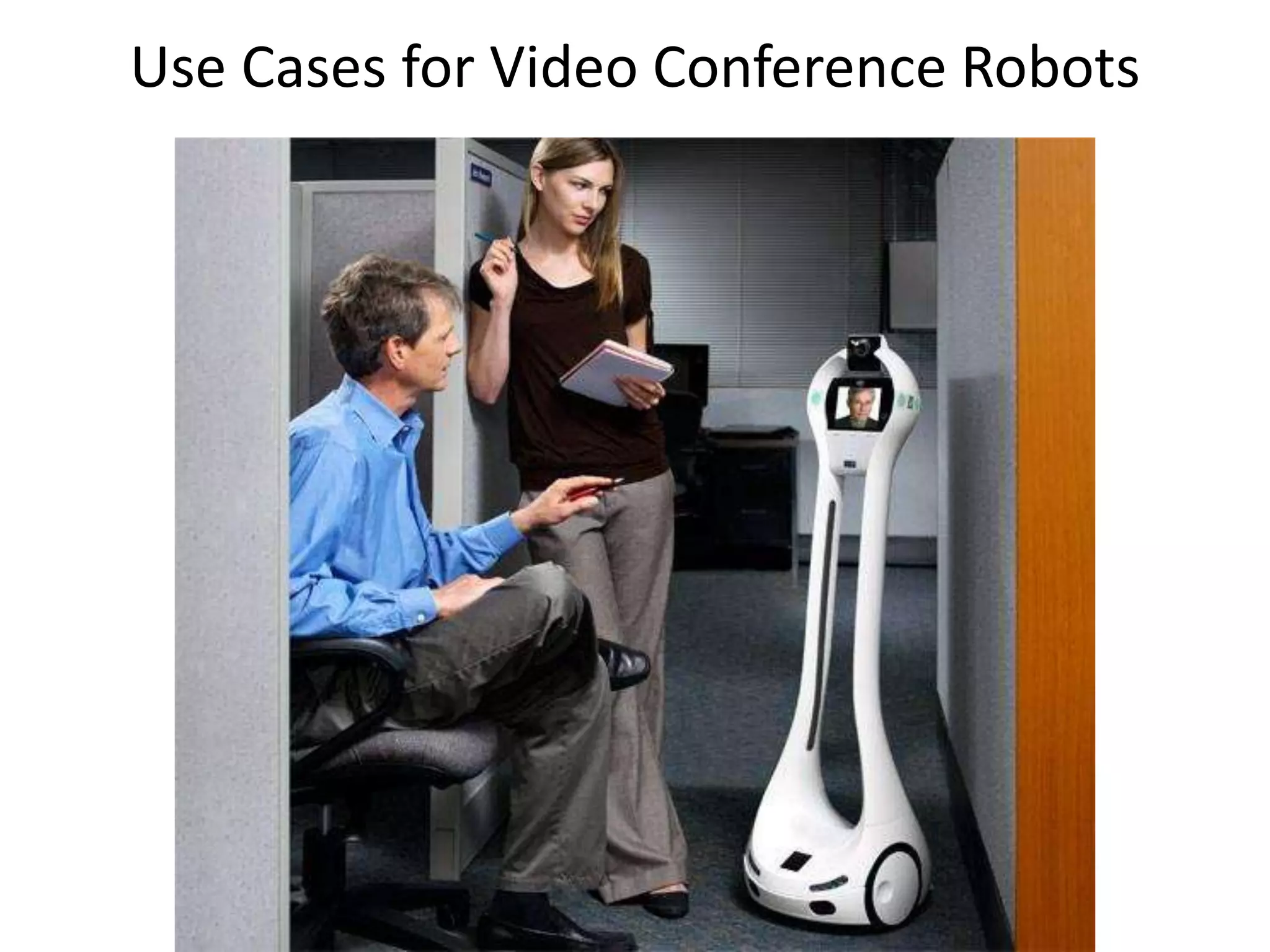 Use Cases for Video Conference Robots
 