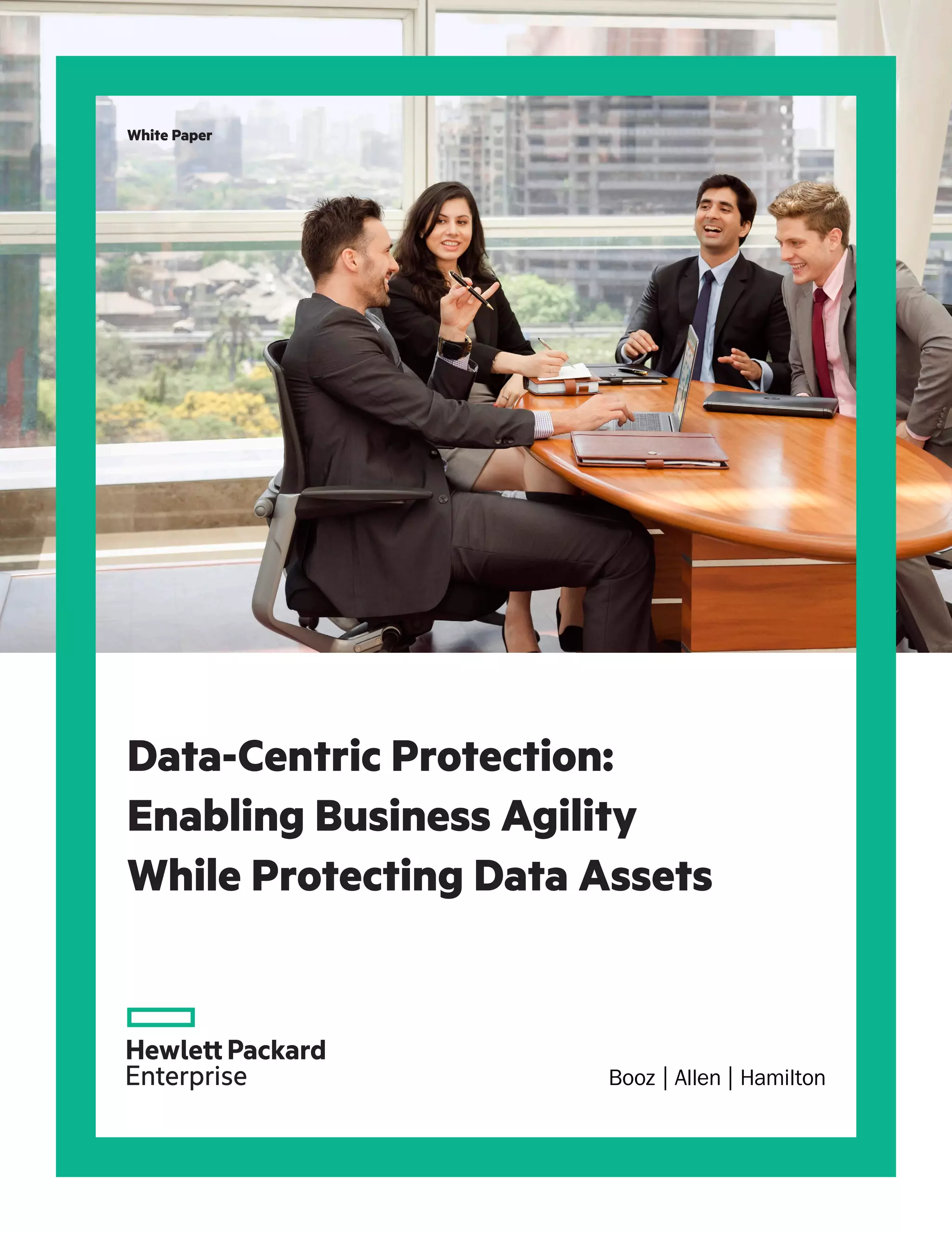 White Paper
Data-Centric Protection:
Enabling Business Agility
While Protecting Data Assets
White Paper
 