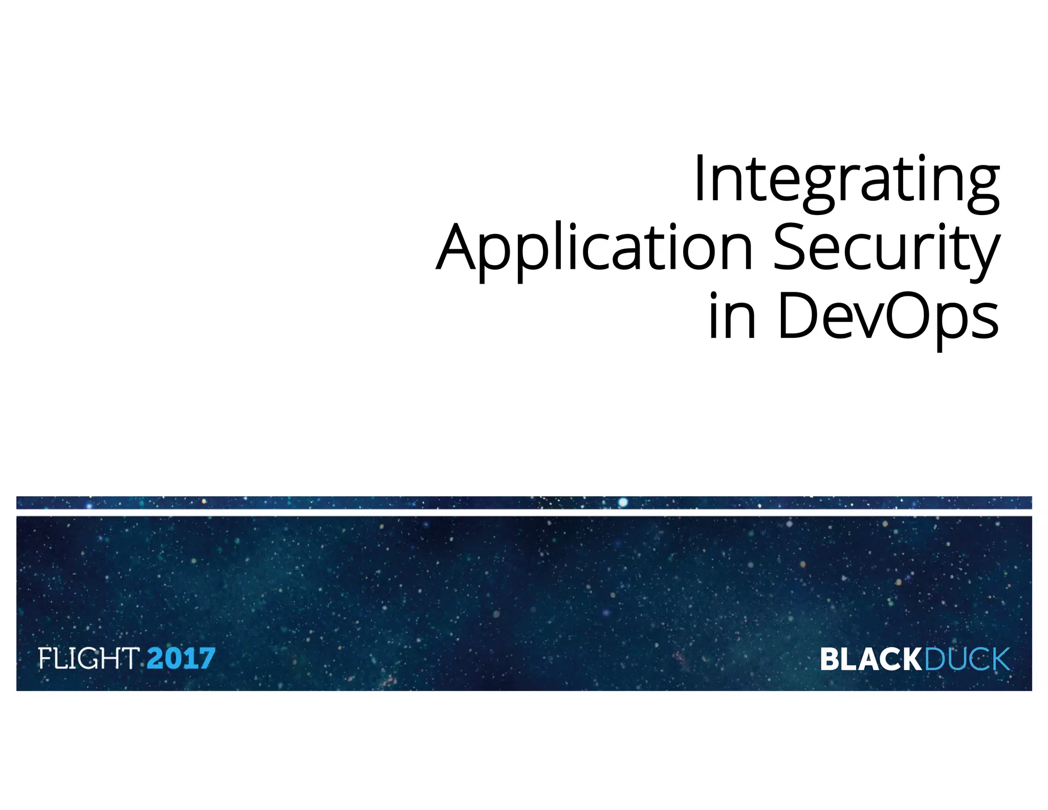 Integrating
Application Security
in DevOps
 