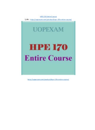 HPE 170 Entire Course
Link : http://uopexam.com/product/hpe-170-entire-course/
http://uopexam.com/product/hpe-170-entire-course/
 