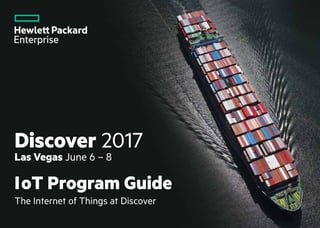 1
IoT Program Guide
The Internet of Things at Discover
Discover 2017
Las Vegas June 6 – 8
 