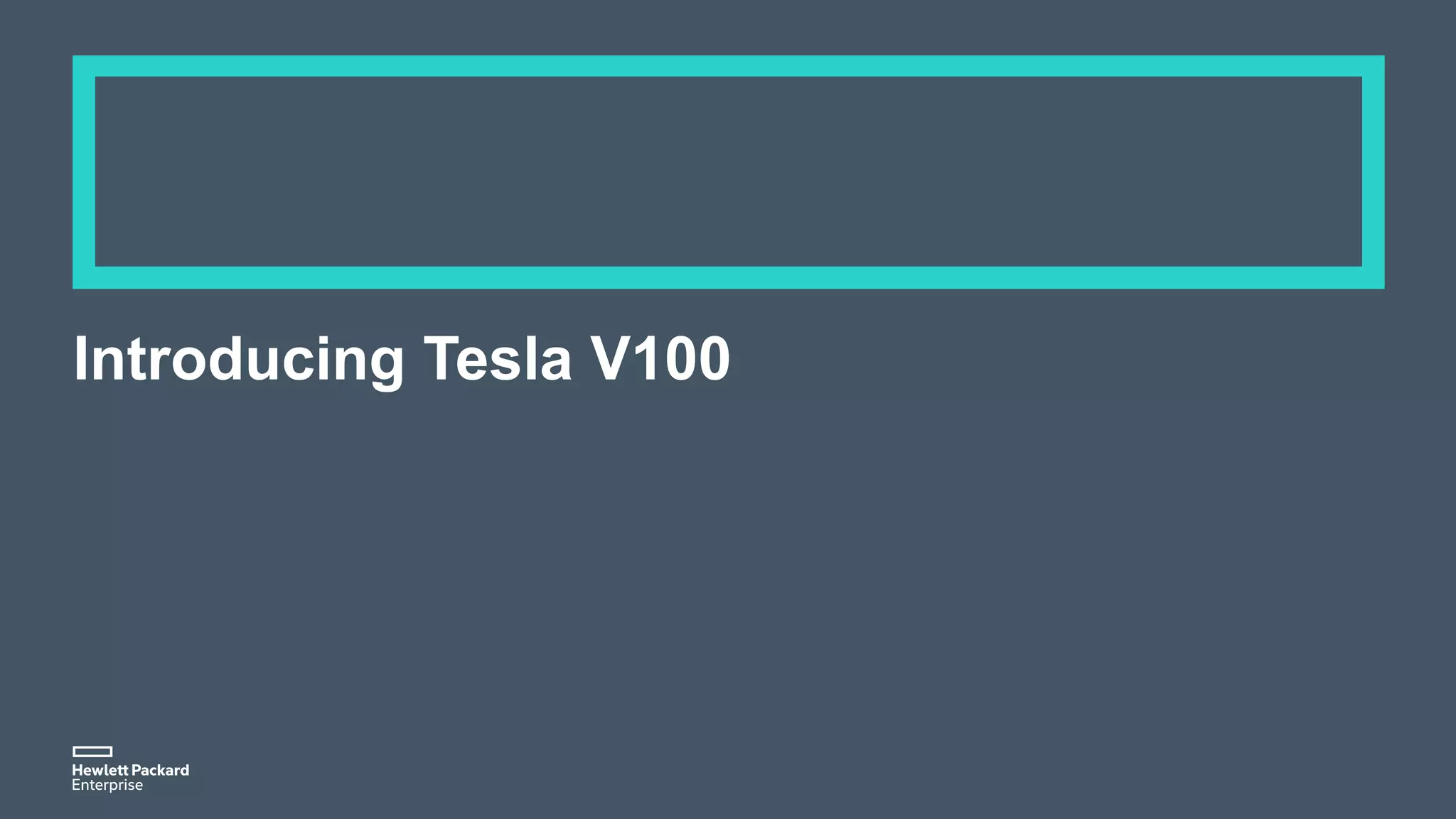 Introducing Tesla V100
 