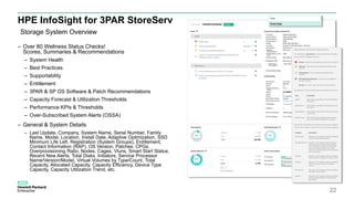 HPE InfoSight for 3PAR StoreServ
– Over 80 Wellness Status Checks!
Scores, Summaries & Recommendations
– System Health
– B...