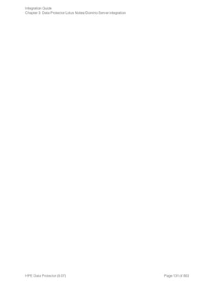 Page 131 of 803HPE Data Protector (9.07)
Integration Guide
Chapter 3: Data Protector Lotus Notes/Domino Server integration
 