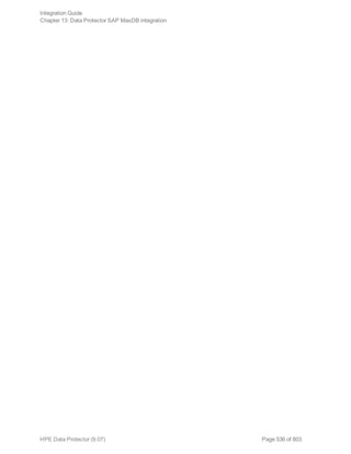 Page 536 of 803HPE Data Protector (9.07)
Integration Guide
Chapter 13: Data Protector SAP MaxDB integration
 