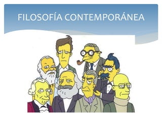 FILOSOFÍA CONTEMPORÁNEA
 