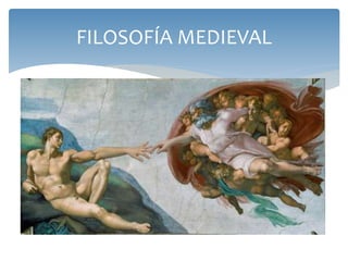 FILOSOFÍA MEDIEVAL
 