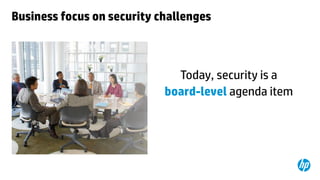 Business focus on security challenges

Today, security is a
board-level agenda item

 