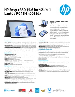 HP Envy x360 15.6 inch 2-in-1
Laptop PC 15-fh0013dx
Dynamic. Cinematic. Elevate every
experience.
This HP Envy x360 15.6 inch 2-in-1
laptop levels up your go time, camera
time, and screen time with the
touchscreen display, audio by Bang &
Olufsen and HP Presence collaboration
technology. And with a sustainable
design, serious power, and all the apps
you could imagine, your flow is–
Unstoppable.
Product overview
• Built for the hustle: Whether you’re perfecting your idea or pitching it loud and clear, this laptop helps make
all you do more powerful. The 5MP camera with HP Presence technology lets you present your best self and
with multi-camera support you can have a more immersive experience with multiple camera views.(91) And
with the latest AMD processor you’re ready to show them what you've got– Wherever you go.
• Next-level screen time: The amazing screen paired with audio by Bang & Olufsen, delivers a truly immersive
experience to turn your laptop into your personal theater. Plus, with a long battery life, it’s full stream ahead.
• Designed for sustainability with the planet in mind: This laptop is built for daily use—today and tomorrow
— it contains recycled aluminum and ocean bound plastics,(63c) 100% recyclable packaging, and is EPEAT®
Gold and ENERGY STAR® certified.(27) So you can do right by the planet and feel good about your purchase.
• Privacy on lock: This laptop layers built-in security with the latest easy-to-use privacy features, like a manual
camera shutter and technology that locks your laptop when you step away. That’s personalized privacy
beyond passcodes.
Key specifications
• Operating system: Windows 11 Home(1)
• Processor: AMD Ryzen™ 5 7530U(2a)
• Display: 15.6-inch diagonal, FHD (1920 x 1080), multitouch-enabled, IPS, edge-to-edge glass, micro-edge(39)
• Memory: 8 GB LPDDR4x-4266 MHz RAM (onboard)
• Internal storage: 256 GB PCIe® NVMe™ M.2 SSD(15)(58b)
• Graphics: AMD Radeon™ Graphics(14)
• Sound: Audio by Bang & Olufsen with dual speakers
• Wireless: Wi-Fi 6E (2x2)(19c) and Bluetooth® 5.3 wireless card(25)(26) (supporting gigabit data rate)(7e)
• Security: Camera privacy shutter; Mic mute key
• Camera: HP Wide Vision 5MP IR camera with temporal noise reduction and integrated dual array digital
microphones(89)(89b)
• Product weight: 4.43 lb(76)
• Keyboard: Full-size, backlit, nightfall black opaque keyboard
Product features
• Get a fresh perspective with Windows 11: From a rejuvenated Start menu, to new ways to connect to your
favorite people, news, games, and content—Windows 11 is the place to think, express, and create in a natural
way.(1)
• AMD Ryzen™ 5 7530U processor: Experience a whole new level of speed and power in a laptop powered by
an AMD Ryzen™ processor. Accelerate your work and your creativity with blazing fast speed.
• AMD Radeon™ graphics: Whether it’s games or movies, experience high performance for all your
entertainment.
• Edge-to-edge FHD touchscreen: Get expansive, vibrant images and control your entertainment right from
the screen.
• HP Fast Charge: Go from 0 to 50% charge in approximately 30 minutes.(72)
• Wi-Fi 6E: Enjoy faster speeds, improved performance, greater capacity and lower latencies than earlier
iterations with Wi-Fi 6E and Bluetooth® 5.3 wireless card.(19c)(25)(26)
• Microphone Mute: Dedicated microphone mute button with an LED indicator light.
• Camera Shutter: No more unsightly tape and tacky gum to hide your private moments. Ensure your privacy
and security with a visible, physical shutter that turns off your PC’s camera when not in use.
• HP Wide Vision 5MP IR Camera: Log in safely through Windows Hello with the infrared sensor, and video chat
with your entire family in stunning detail thanks to the 88-degree wide-angle field of view.(89)
• PCIe® NVMe™ SSD storage: Get up to 15x faster performance than a traditional hard drive.(58b)
• An exceptionally rich audio experience: HP Dual Speakers, HP Audio Boost, and expert tuning by Bang &
Olufsen bring audio perfection to your PC.
Product design
• Work. Write. Play. Naturally. The 360-degree hinge gets you in the perfect position to work, write, watch,
and play.
• Optimized metal design: Streamlined, metal design delivers a thinner, lighter PC with greater durability.
• 88% screen to body ratio: Revolutionize your display and see more of what you love with this slim bezel
design. Enjoy an immersive multimedia experience with a maximized viewing area.
• Micro-edge display: By squeezing a larger screen into a smaller frame, this ultra-thin, barely visible bezel
revolutionizes your display's appearance with a beautifully efficient design.
• Backlit keyboard: Keep going comfortably even in darker environments.
Created with the planet in mind
HP is dedicated to driving progress toward a more sustainable future and making responsible choices for the
environment and our customers. We are innovating new ways to reduce the amount of materials in our products
and packaging—and to use more recycled materials in their design. Together we can make a difference.
• Built with the environment in mind, this laptop is designed using sustainable materials like:
· Ocean-bound plastic in speaker enclosures and bezel(63c)
· Keyboard components contain post-consumer recycled plastic(63j)
· Hinge caps, cover, base and keyboard deck made from recycled metal(63d)
• HP's outer boxes and fiber cushions used in packaging are 100% sustainably sourced and recyclable.(63e)
• ENERGY STAR® certified(62)
• EPEAT® Gold registered(27)
Warranty and support
Our Customer Support Team consistently provides quick, responsive assistance in the U.S., Canada and Latin
America.
Included with your product:
• HP’s Hardware Limited Warranty: Full warranty details are included with your product.
• Technical Support for Software & initial set-up: Warranty details are included with your product.
Support Options:
• HP Support Assistant - HPSA: Optimized to enhance your support experience. Help for your PC and HP
printers whenever you need it.(56)
• Online Support: For technical support with this product, visit HP Customer Support http://support.hp.com.(9)
• Social Media Support: To find solutions, ask questions, and share tips, join us on the HP Support Community
at community.hp.com, on Twitter at twitter.com/HPSupport, and Facebook at facebook.com/HPSupport.(9)
 