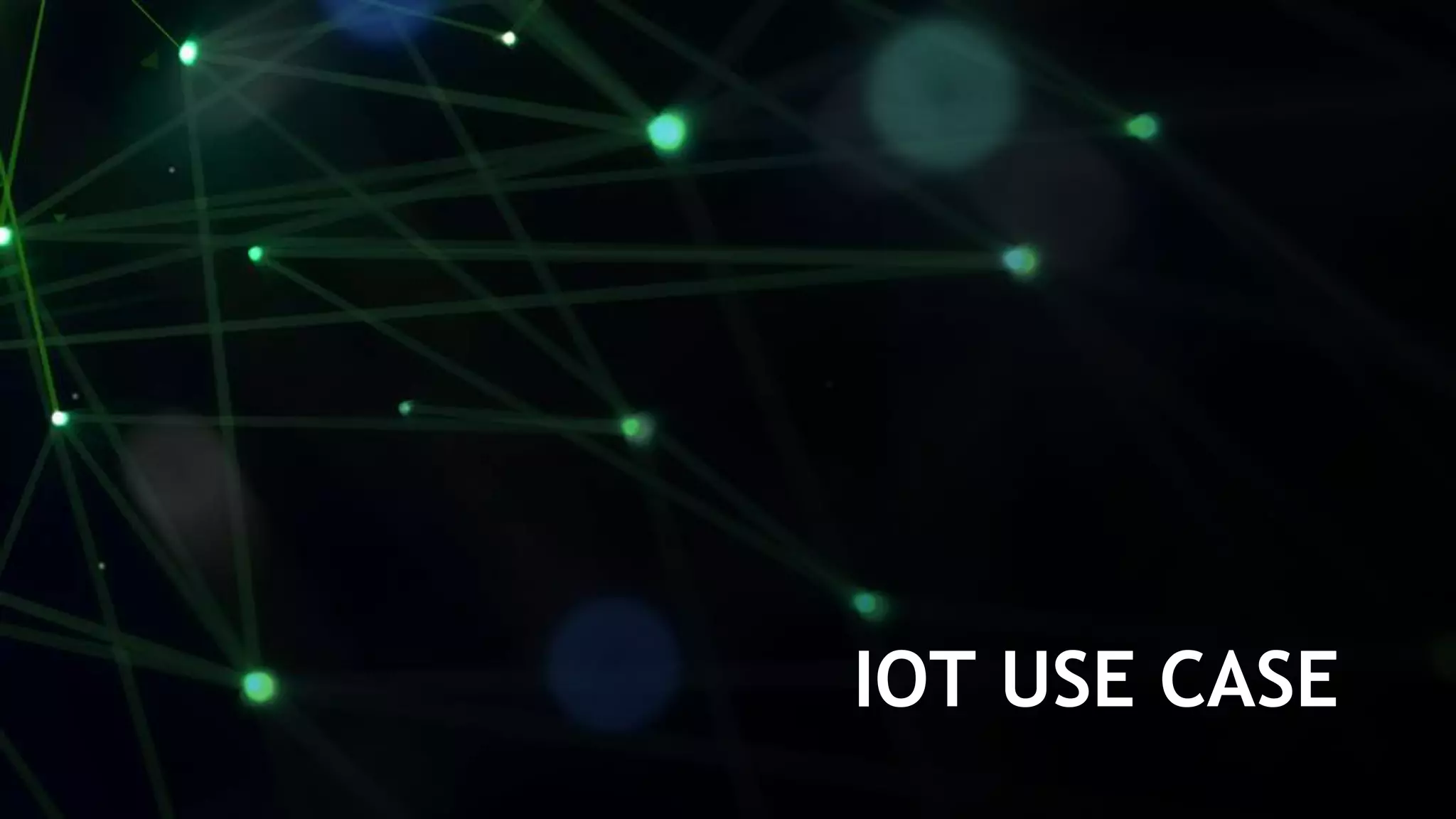 21
IOT USE CASE
 