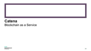 Catena
Blockchain as a Service
38
 