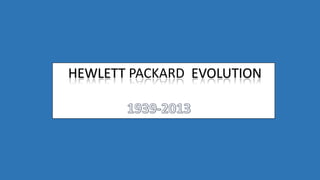 HEWLETT PACKARD EVOLUTION
 