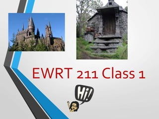 EWRT 211 Class 1
 