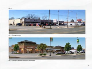 Site	
  B	
  
	
  
Site	
  B	
  –	
  Exis@ng	
  Condi@ons	
  
Site	
  B	
  –	
  Conceptual	
  Rendering	
  of	
  Poten@al	
  Improvements	
  
48	
  
 