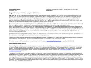 For	
  Immediate	
  Release: 	
   	
   	
   	
   	
   	
  	
  	
  FOR	
  MORE	
  INFORMATION	
  CONTACT:	
  Wendy	
  Fuscoe,	
  the	
  City	
  Project	
  
January	
  23,	
  2013 	
   	
  	
   	
   	
   	
   	
   	
  	
  	
  336	
  883-­‐8547	
  
	
  
Design	
  and	
  Development	
  Workshop	
  coming	
  to	
  the	
  SoSi	
  District	
  
	
  	
  
High	
  Point,	
  NC:	
  The	
  City	
  Project	
  will	
  host	
  a	
  two-­‐day	
  community	
  design	
  workshop	
  focused	
  on	
  a	
  speciﬁc	
  site	
  in	
  the	
  SoSi	
  District,	
  a	
  two	
  block	
  commercial	
  area	
  
opposite	
  GTCC.	
  This	
  project	
  was	
  selected	
  by	
  Piedmont	
  Together	
  (a	
  joint	
  eﬀort	
  of	
  the	
  Piedmont	
  Triad	
  Regional	
  Council,	
  the	
  Piedmont	
  Authority	
  for	
  Regional	
  
Transporta@on	
  and	
  their	
  partners)	
  to	
  receive	
  this	
  focused	
  design	
  session.	
  	
  The	
  event	
  will	
  be	
  facilitated	
  by	
  the	
  Center	
  for	
  Crea@ve	
  Economy	
  (CCE),	
  based	
  in	
  
Winston-­‐Salem,	
  NC,	
  through	
  its	
  aﬃliate,	
  Design	
  Link.	
  	
  The	
  CCE	
  and	
  Design	
  Link	
  will	
  bring	
  their	
  North	
  Carolina	
  based	
  team	
  of	
  designers,	
  architects,	
  urban	
  
planners,	
  and	
  economic	
  development	
  professionals	
  to	
  High	
  Point	
  March	
  19th-­‐20th.	
  	
  By	
  using	
  design	
  elements	
  and	
  local,	
  community	
  vision	
  as	
  the	
  primary	
  tools,	
  
Design	
  Link	
  will	
  help	
  community	
  members’	
  create	
  a	
  visual	
  plan	
  of	
  possible	
  uses	
  for	
  the	
  SoSi	
  site.	
  
	
  	
  
The	
  workshop	
  will	
  take	
  place	
  on	
  the	
  GTCC-­‐High	
  Point	
  campus,	
  901	
  S.	
  Main	
  St.,	
  Building	
  H4,	
  room	
  203.	
  	
  The	
  day	
  will	
  begin	
  with	
  a	
  breakfast	
  on	
  March	
  19th	
  at	
  8:00	
  
A.M.	
  and	
  is	
  open	
  to	
  the	
  public.	
  	
  The	
  workshop’s	
  focus	
  is	
  discovery,	
  imagining	
  how	
  best	
  to	
  plan	
  for	
  and	
  design	
  poten@al	
  uses	
  for	
  the	
  	
  
vacant	
  land	
  opposite	
  the	
  GTCC-­‐High	
  Point	
  campus.	
  	
  All	
  ci@zens	
  interested	
  in	
  the	
  development	
  and	
  revitaliza@on	
  of	
  the	
  SoSi	
  Southside	
  District	
  are	
  welcome	
  to	
  
ahend.	
  	
  Workshop	
  par@cipants	
  will	
  provide	
  their	
  input	
  on	
  the	
  best	
  possible	
  uses	
  for	
  this	
  site	
  which	
  will	
  beneﬁt	
  the	
  en@re	
  SoSi	
  District.	
  	
  Ahen@on	
  will	
  be	
  paid	
  to	
  
improving	
  streetscape,	
  green	
  infrastructure	
  and	
  other	
  aspects	
  of	
  sustainable	
  growth	
  as	
  part	
  of	
  this	
  process.	
  	
  	
  The	
  results	
  from	
  public	
  input	
  and	
  the	
  design	
  team	
  
will	
  be	
  revealed	
  the	
  next	
  day,	
  March	
  20th	
  at	
  an	
  informal	
  luncheon	
  at	
  11:30.	
  	
  Design	
  Link	
  will	
  also	
  prepare	
  a	
  formal	
  report	
  which	
  will	
  be	
  presented	
  to	
  the	
  
community	
  following	
  the	
  workshop.	
  	
  
	
  	
  
Steve	
  Ilderton,	
  Chairman	
  of	
  the	
  SoSi	
  Revitaliza@on	
  District,	
  said,	
  “We	
  are	
  excited	
  to	
  be	
  a	
  part	
  of	
  revitalizing	
  South	
  Main	
  Street	
  in	
  High	
  Point.	
  	
  Our	
  inten@on	
  is	
  to	
  
be	
  a	
  catalyst	
  in	
  strengthening	
  the	
  involvement	
  of	
  local	
  business	
  and	
  property	
  owners.”	
  	
  	
  
	
  	
  
The	
  SoSi	
  District	
  along	
  Southside	
  Main	
  Street	
  incorporates	
  a	
  growing	
  community	
  of	
  over	
  8000	
  GTCC	
  students	
  and	
  a	
  vibrant	
  interna@onal	
  business	
  environment	
  
just	
  south	
  of	
  High	
  Point’s	
  downtown.	
  	
  The	
  event	
  will	
  be	
  free	
  to	
  the	
  public,	
  and	
  all	
  members	
  of	
  the	
  community	
  are	
  invited.	
  	
  	
  	
  
	
  	
  
To	
  ﬁnd	
  out	
  more	
  or	
  to	
  RSVP	
  contact	
  Wendy	
  Fuscoe,	
  Director	
  The	
  City	
  Project,	
  at	
  wendy.fuscoe@highpointnc.gov	
  or	
  by	
  calling	
  336	
  883	
  8547.	
  
	
  	
  
About	
  Piedmont	
  Together	
  and	
  CCE:	
  
	
  	
  
Piedmont	
  Together	
  is	
  a	
  3	
  year,	
  collabora@ve	
  planning	
  project	
  funded	
  by	
  a	
  $1.6	
  million	
  HUD	
  grant.	
  	
  Project	
  partners	
  include	
  ci@es	
  and	
  towns,	
  coun@es	
  and	
  not-­‐
for-­‐proﬁts	
  in	
  the	
  12	
  county	
  Piedmont	
  Triad	
  regions.	
  	
  The	
  intent	
  of	
  the	
  project	
  is	
  to	
  use	
  the	
  concepts	
  of	
  sustainable	
  development	
  to	
  build	
  on	
  the	
  strengths	
  and	
  
assets	
  of	
  all	
  communi@es	
  in	
  the	
  region	
  in	
  support	
  of	
  our	
  economy,	
  social	
  opportunity	
  and	
  environment.	
  	
  Issues	
  covered	
  in	
  this	
  planning	
  project	
  range	
  widely	
  
from	
  small	
  town	
  vitality	
  to	
  transporta@on	
  choices.	
  	
  Piedmont	
  Together	
  invites	
  you	
  to	
  become	
  involved—visit	
  www.triadsustainabil@y.org	
  and	
  
www.piedmontvoice.org	
  to	
  learn	
  more.	
  
	
  	
  
	
  Serving	
  the	
  12-­‐county	
  Piedmont	
  Triad	
  region	
  since	
  2007,	
  the	
  Center	
  for	
  Crea@ve	
  Economy	
  is	
  a	
  catalyst	
  for	
  innova@on	
  and	
  an	
  advocate	
  for	
  crea@ve	
  industries	
  
and	
  entrepreneurs,	
  promo@ng	
  connec@vity	
  and	
  job	
  growth.	
  The	
  center	
  brings	
  people,	
  ideas,	
  and	
  resources	
  together	
  to	
  beneﬁt	
  a	
  burgeoning	
  crea@ve	
  sector	
  that	
  
includes	
  design,	
  architecture,	
  sodware,	
  publishing,	
  adver@sing,	
  art,	
  crads,	
  fashion,	
  ﬁlm,	
  performing	
  arts,	
  TV,	
  radio,	
  interac@ve	
  digital	
  media,	
  gaming,	
  and	
  
technology,	
  among	
  others.	
  	
  	
  CCE’s	
  programs	
  and	
  events	
  include	
  Design	
  Link,	
  a	
  statewide	
  collabora@ve	
  of	
  designers,	
  urban	
  planners	
  and	
  economic	
  developers	
  
who	
  work	
  with	
  city	
  agencies,	
  non-­‐proﬁts	
  and	
  private	
  companies	
  to	
  solve	
  problems	
  that	
  are	
  design-­‐based	
  or	
  those	
  related	
  to	
  a	
  speciﬁc	
  plan	
  or	
  process	
  in	
  need	
  of	
  
innova@on.	
  	
  	
  CCE	
  also	
  hosts	
  a	
  quarterly	
  networking	
  event	
  called	
  Crea@ni	
  where	
  successful	
  local	
  innovators	
  share	
  new	
  product	
  ideas,	
  crea@ve	
  resources,	
  and	
  @ps	
  
for	
  success.	
  www.centerforcrea@veeconomy.com	
  
	
  	
  
 
