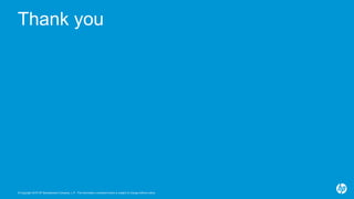 Thank you
© Copyright 2016 HP Development Company, L.P. The information contained herein is subject to change without notice.
 