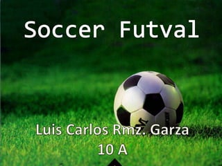Soccer Futval Luis Carlos Rmz. Garza 10 A 