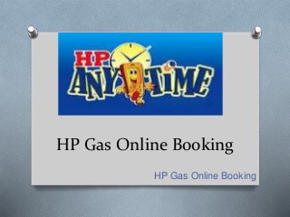 HP Gas Online Booking
HP Gas Online Booking
 