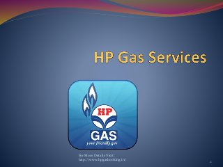 For More Details Visit :
http://www.hpgasbooking.in/ 1
 