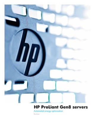 HP ProLiant Gen8 servers
Automated energy optimization
Brochure
 