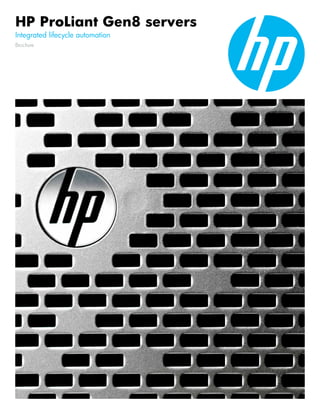 HP ProLiant Gen8 servers
Integrated lifecycle automation
Brochure
 