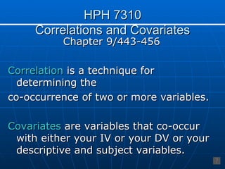HPH 7310 Correlations and Covariates ,[object Object],[object Object],[object Object],[object Object]