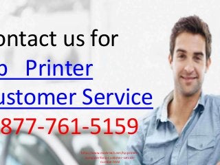 ontact us for
p Printer
ustomer Service
-877-761-5159
http://www.monktech.net/hp-printer-
computer-help-customer-service-
number.html
 