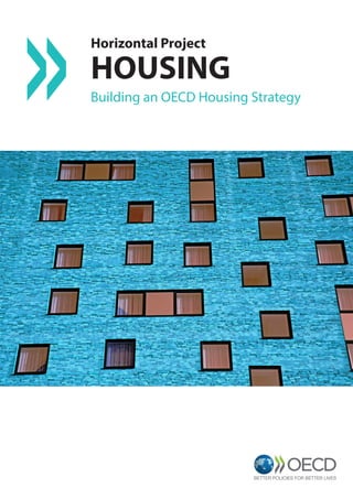 Horizontal Project
HOUSING
Building an OECD Housing Strategy
 
