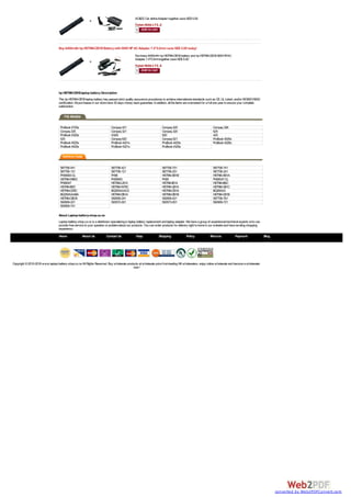 AC&DC Car airline Adapter together save NZ$ 5.00.
                                                           +
                                                                                                Total:NZ$173.2
                                                                                                 1


                                   Buy 4400mAh hp HSTNN-CB1B Battery with 90W HP AC Adapter 7.4*5.0mm save NZ$ 5.00 today!
                                                                                                Purchase 4400mAh hp HSTNN-CB1B battery and hp HSTNN-CB1B 90W HPAC
                                                                                                Adapter 7.4*5.0mm together save NZ$ 5.00.
                                                           +
                                                                                                Total:NZ$173.3
                                                                                                 1



                                   hp HSTNN-CB1B laptop battery Description
                                   This hp HSTNN-CB1B laptop battery has passed strict quality assurance procedures to achieve international standards such as CE, UL Listed, and/or ISO9001/9002
                                   certification. All purchases in our store have 30 days money back guarantee. In addition, all the items are warranted for a full one year to ensure your complete
                                   satisfaction.




                                    ProBook 4720s                            Compaq 421                               Compaq 420                               Compaq 326
                                    Compaq 325                               Compaq 321                               Compaq 320                               625
                                    ProBook 4320s                            4320t                                    620                                      420
                                    425                                      Compaq 620                               Compaq 621                               ProBook 4520s
                                    ProBook 4525s                            ProBook 4421s                            ProBook 4425s                            ProBook 4326s
                                    ProBook 4420s                            ProBook 4321s                            ProBook 4325s




                                    587706-541                               587706-421                               587706-751                               587706-741
                                    587706-131                               587706-121                               587706-251                               587706-241
                                    PH09093-CL                               PH06                                     HSTNN-XB1B                               HSTNN-XB1A
                                    HSTNN-W80C                               PH09093                                  PH09                                     PH06047-CL
                                    PH06047                                  HSTNN-LB1A                               HSTNN-IB1A                               HSTNN-I86C
                                    HSTNN-I85C                               HSTNN-W79C                               HSTNN-UB1A                               HSTNN-Q81C
                                    HSTNN-Q78C                               BQ350AAAC3                               HSTNN-CB1A                               BQ350AA
                                    BQ350AAABA                               HSTNN-DB1A                               HSTNN-DB1B                               HSTNN-CB1B
                                    HSTNN-CBOX                               592909-241                               592909-421                               587706-761
                                    592909-221                               593572-001                               593573-001                               592909-721
                                    592909-741

                                   About Laptop-battery-shop.co.nz
                                   Laptop-battery-shop.co.nz is a distributor specializing in laptop battery replacement and laptop adapter. We have a group of experienced technical experts who can
                                   provide free service to your question or problem about our products. You can order products for delivery right to home in our website and have exciting shopping
                                   experience.

                                   Home              About Us            Contact Us              Faqs              Shipping              Policy             Returns             Payment                 Blog




Copyright © 2010-2016 www.laptop-battery-shop.co.nz All Rights Reserved. Buy wholesale products at wholesale price from leading HK wholesalers, enjoy online wholesale and become a wholesaler
                                                                                           now!




                                                                                                                                                                                                               converted by Web2PDFConvert.com
 