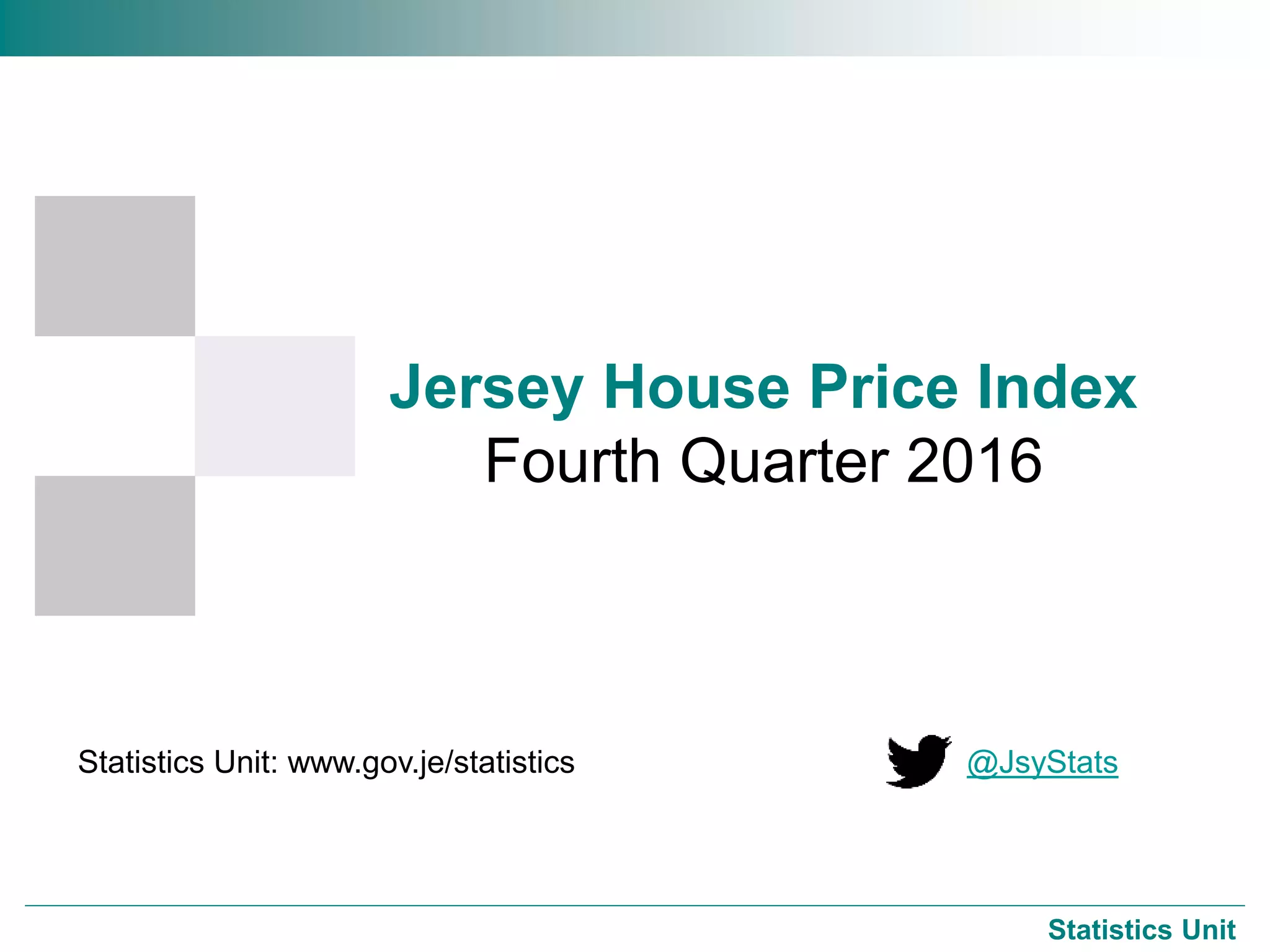 Jersey House Price Index Fourth Quarter 2016 PPT