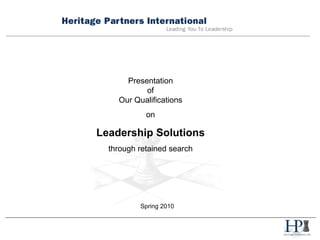 Presentation of Our Qualifications on Leadership Solutions through retained search Spring 2010 