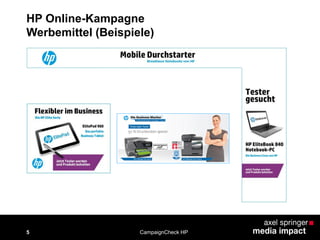 5
HP Online-Kampagne
Werbemittel (Beispiele)
CampaignCheck HP
 