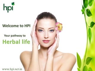 Herbal life
www.hpi.net.in
 