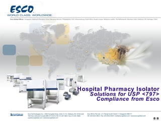 Hospital Pharmacy Isolator
    Solutions for USP <797>
      Compliance from Esco
 