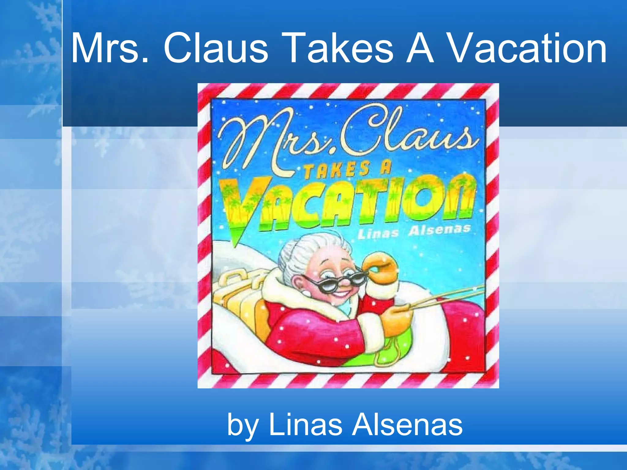 Mrs. Claus Takes A Vacation  by Linas Alsenas   