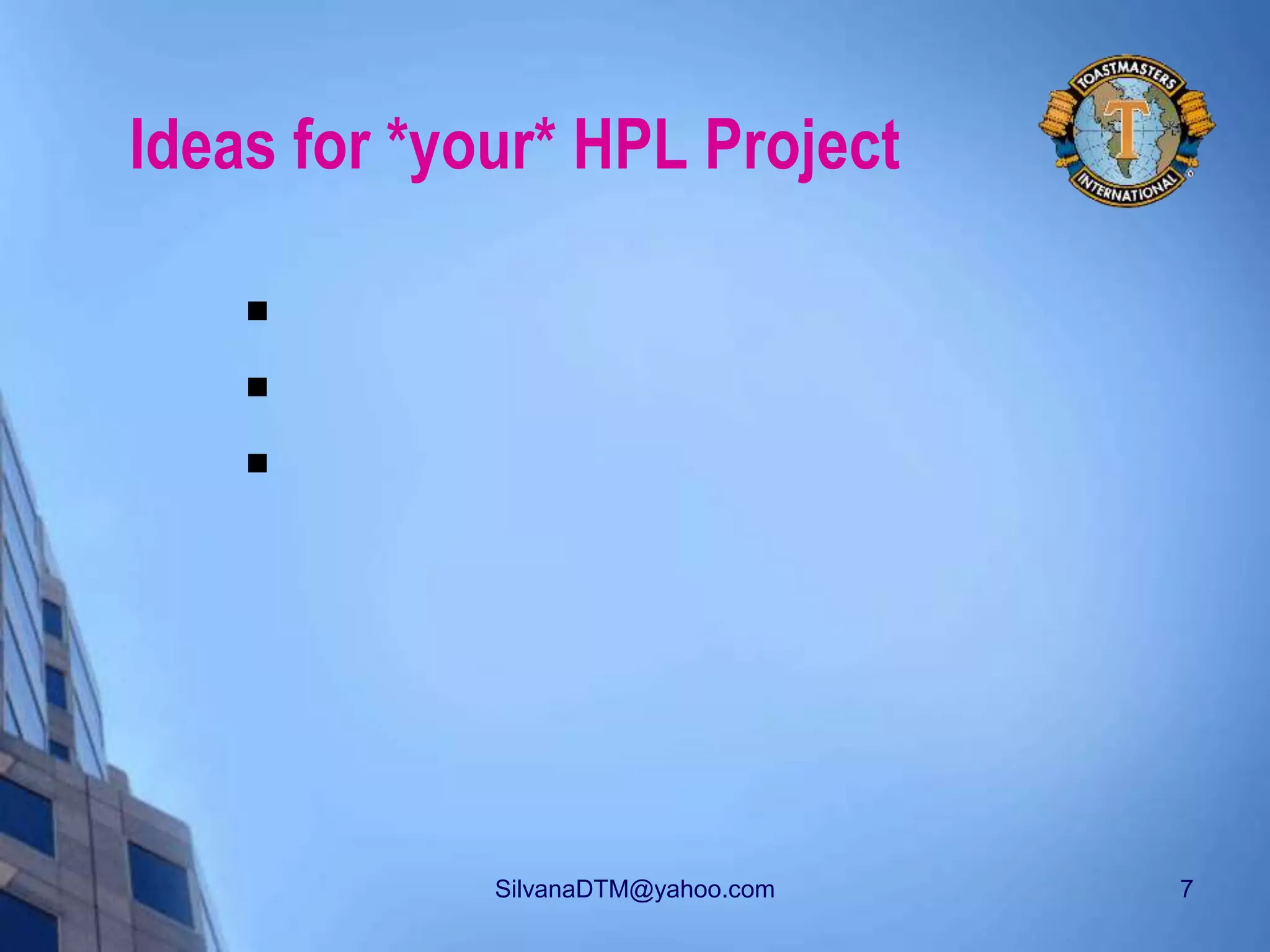 SilvanaDTM@yahoo.com 7
Ideas for *your* HPL Project



 