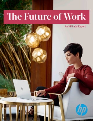 1
The Future of Work
An HP Labs Report
 