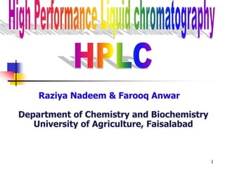 1
Raziya Nadeem & Farooq Anwar
Department of Chemistry and Biochemistry
University of Agriculture, Faisalabad
 
