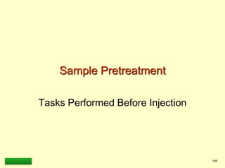 LAAQ-B-LC001B 146
Sample Pretreatment
Tasks Performed Before Injection
 