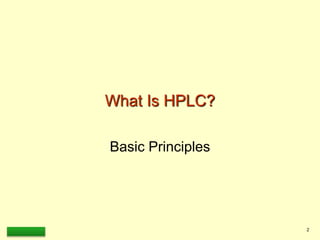LAAQ-B-LC001B 2
What Is HPLC?
Basic Principles
 