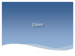 Client
10
 