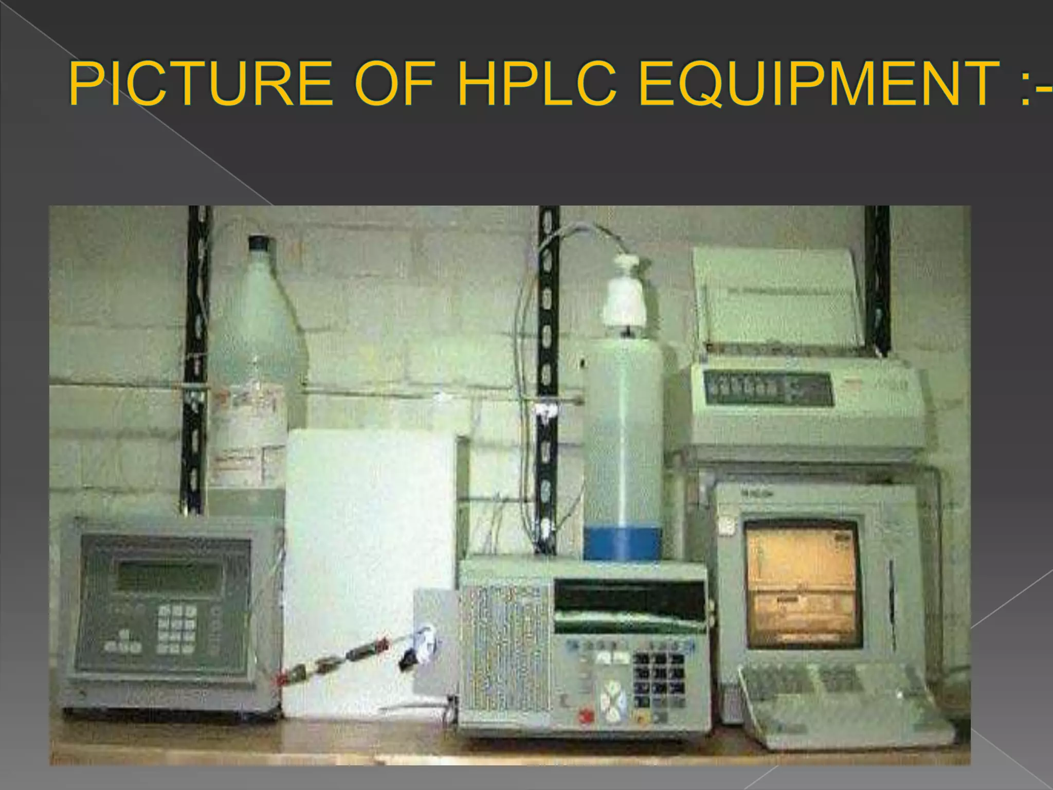 PICTURE OF HPLC EQUIPMENT :-