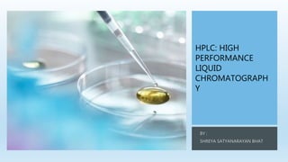 HPLC: HIGH
PERFORMANCE
LIQUID
CHROMATOGRAPH
Y
 